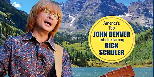 Rocky Mountain High Experience: A John Denver Tribute Starring Rick Schuler