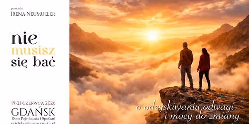 Nie musisz si\u0119 ba\u0107. O odzyskiwaniu odwagi i mocy do zmiany