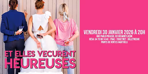 Et elles v\u00e9curent heureuses \u2022 Montlu\u00e7on (03) \u2022 Centre Athanor - Salle EPSILON