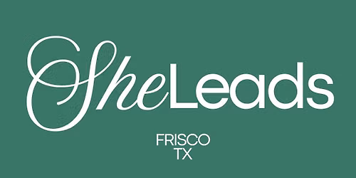 She Leads - Frisco