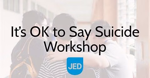 It's OK to Say Suicide Workshop