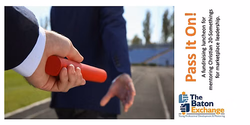 Pass It On: Investing in Tomorrow\u2019s Christian Marketplace Leaders