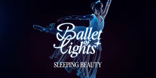 Ballet of Lights: Sleeping Beauty in a Sparkling Show | Adelaide