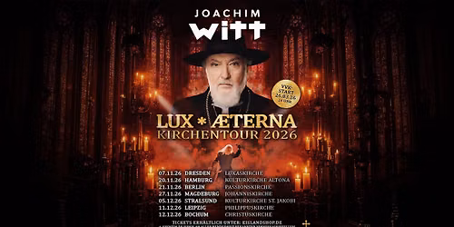 JOACHIM WITT - LUX \u00c6TERNA - KIRCHENSHOW - MAGDEBURG - JOHANNISKIRCHE 27.11.2026