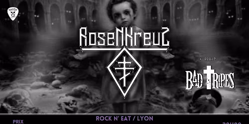 ROSENKREUZ (Release Party) x BAD TRIPES (Lyon)