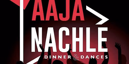 AAJA NACHLE (DINNER & DANCE) BY LONDON DARBAR