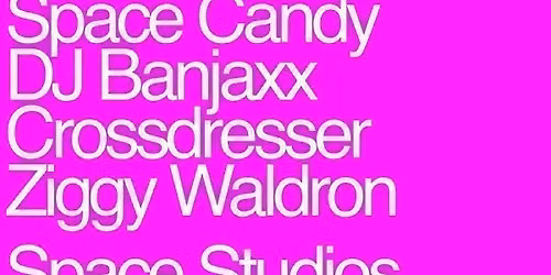 AG Presents... Ziggy, Crossdresser, DJ Banjaxx, Space Candy and LunaX3 at Space Studios