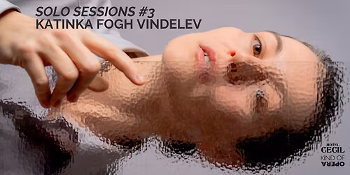 Solo Sessions #3 - Katinka Fogh Vindelev
