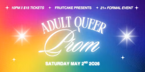Fruitcake Presents: Adult Queer Prom
