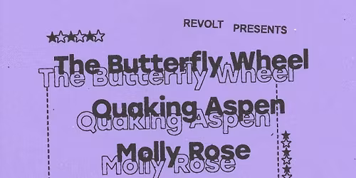 REVOLT Presents: The Butterfly Wheel + Quaking Aspens + Molly Rose