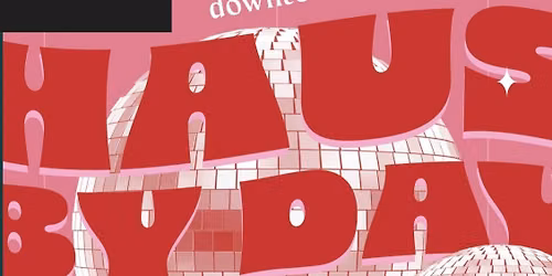 Haus by Day - Downtown. Daytime. Disco