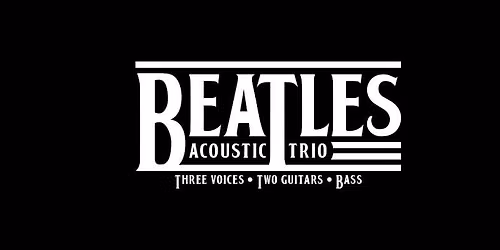 BEATLES ACOUSTIC TRIO:KNARESBOROUGH FRAZER THEATRE