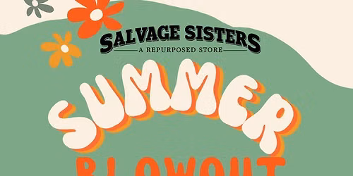 Summer Blowout Salvage Sisters