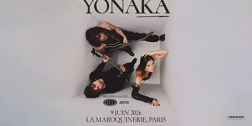 YONAKA + Overgrown + Artio \u2022 La Maroquinerie \u2022 Paris