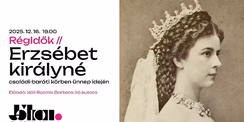 R\u00e9gId\u0151k \/\/ Erzs\u00e9bet kir\u00e1lyn\u00e9 csal\u00e1di-bar\u00e1ti k\u00f6rben \u00fcnnep idej\u00e9n