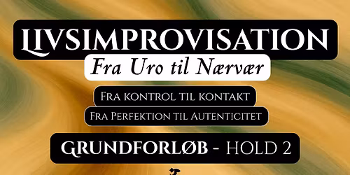 \ud83d\udd25 Livsimprovisation \u2013 Fra Uro til N\u00e6rv\u00e6r (Hold 2)