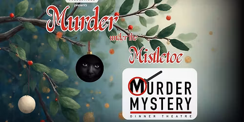 Murder Under the Mistletoe Murder-Mystery Dinner Theatre