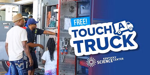 FREE \u2022 Touch-A-Truck at Kentucky Science Center \ud83d\ude9b\ud83d\ude91\ud83d\ude92