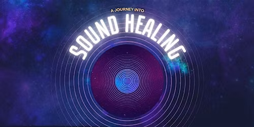 Journey Into Sound Healing | November 21st | Free Entry