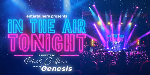 In The Air Tonight - A Tribute to Phil Collins and Genesis