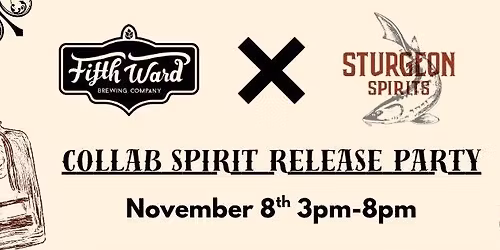 Sturgeon Spirits x Fifth Ward Collab Release Party