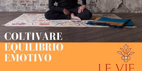 Coltivare equilibrio emotivo, le 7 emozioni universali, con Fabio Fassone