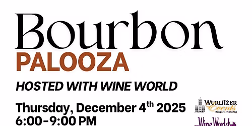 Bourbon Palooza at The Wurlitzer hosted by Wine World 