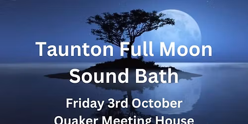 Taunton Evening Full Moon Sound Bath for deep relaxation