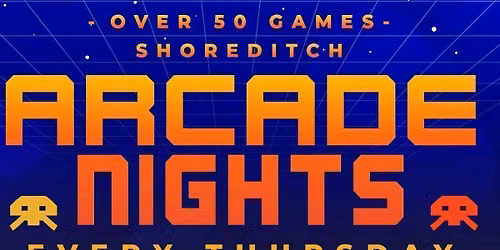 Arcade Nights @ NQ64 Shoreditch Thursday 2nd July