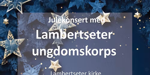 Julekonsert med Lambertseter ungdomskorps