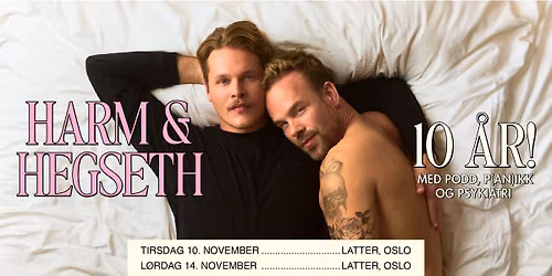 Harm & Hegseth \u2013 10 \u00e5r! Med podd, P(an)ikk og Psykiatri \/\/ Latter \/\/ Pres. av All Things Live