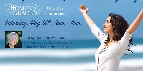 "Healing the Wounds of the Heart: Journey to Joy"  Women of Grace One Day Conference