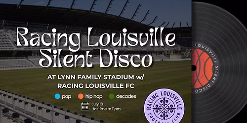 Racing Louisville Big Ol' Silent Disco at Lynn Family Stadium