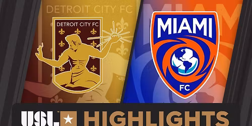 Detroit City FC at Miami FC at Pitbull Stadium