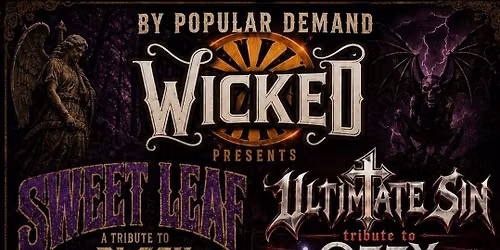 Back by popular demand Wicked  presents Sweet leaf and Ultimate Sin 