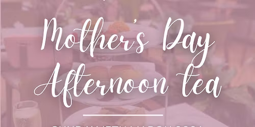 Mother\u2019s Day Afternoon Tea at Lydiard Park Hotel