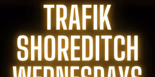 Trafik Shoreditch Every Wednesday \/\/ Party Tunes, Sexy RnB, Commercial
