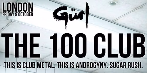 G\u00fcrl - LIVE AT THE 100 CLUB - London - Fri 09\/10\/2026