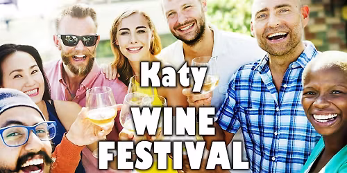 Katy Winter Wine Festival - Texas Wine Showcase with food, music, & more!