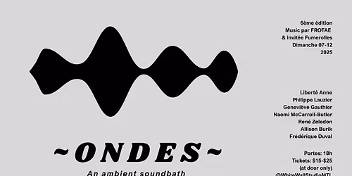 Libert\u00e9 Anne and WWS present: ONDES ~ with FROTAE and Fumerolles