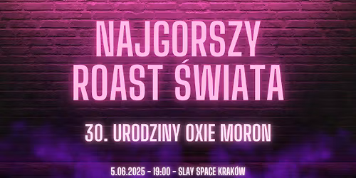 Najgorszy Roast \u015awiata - 30. urodziny Oxie Moron