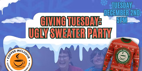 \ud83c\udf84\u2728 Giving Tuesday Ugly Sweater Party! \u2728\ud83c\udf84