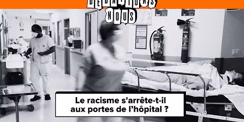 D\u00e9battons nous : Le racisme s\u2019arr\u00eate-t-il aux portes de l\u2019h\u00f4pital ?