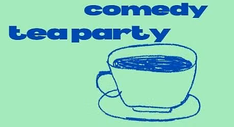 Comedy Tea Party in July