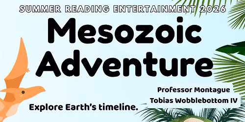 Mesozoic Adventure - Summer Reading Program Entertainment