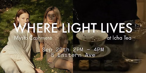 MYSTO CASHMERE AT ICHA TEA - WHERE LIGHT LIVES