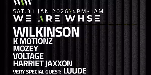 We Are WHSE Presents: Wilkinson + more