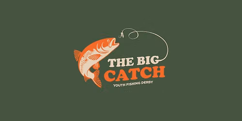 The BIG Catch Youth Fishing Derby 