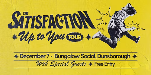 THE SATISFACTION - \u2018UP TO YOU\u2019 TOUR - BUNGALOW SOCIAL DUNSBOROUGH