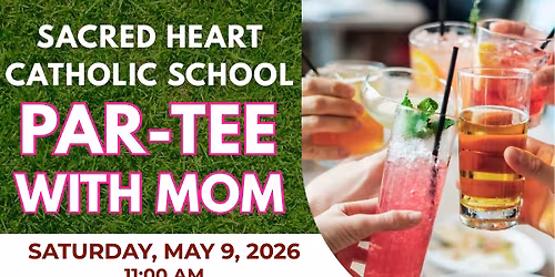 Sacred Heart Catholic School \ud83c\udf38 Par-Tee with Mom \ud83c\udf38